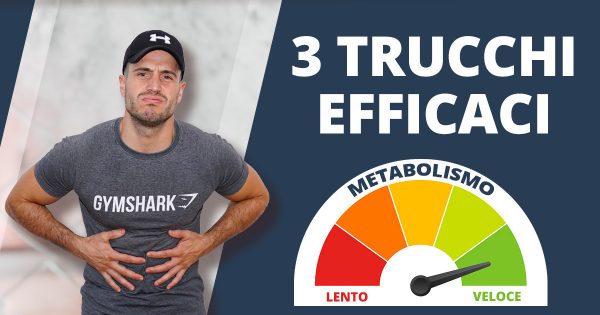 Come accelerare il tuo metabolismo? 3 trucchi per una trasformazione veloce