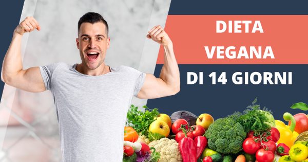 Dieta vegana – 14 giorni e 40 ricette GRATUITE