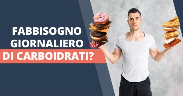 Quanti carboidrati al giorno? Calcolalo!