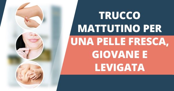 Pelle cadente – liberatene con un unico trucco mattutino