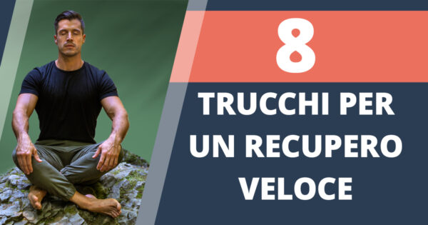 Recupero muscolare: 8 trucchetti per un recupero post-allenamento più veloce